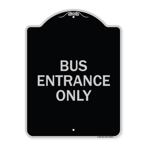 Signmission Entrance Bus Entrance Only Heavy-Gauge Aluminum Architectural Sign, 24" x 18", BS-1824-24095 A-DES-BS-1824-24095 - main